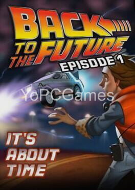 back to the future: the game - episode 1: it