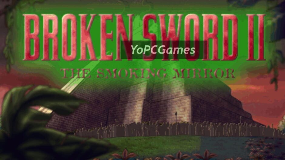 broken sword ii: the smoking mirror screenshot 2