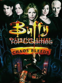 buffy the vampire slayer: chaos bleeds for pc