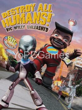 destroy all humans! big willy unleashed pc