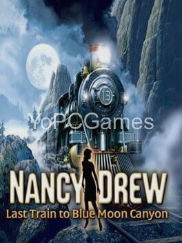 nancy drew: last train to blue moon canyon for pc