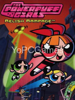 The PowerPuff Girls: Relish Rampage PC Game Download - YoPCGames.com