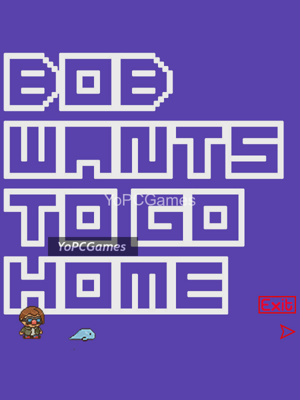 bob wants to go home pc game