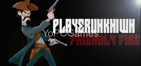playerunkn1wn: friendly fire cover