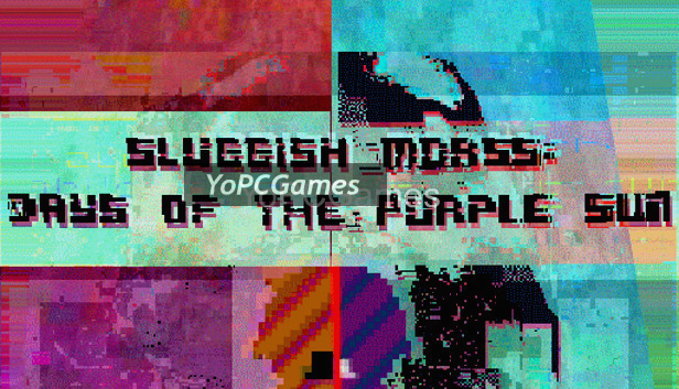 sluggish morss: days of the purple sun pc game