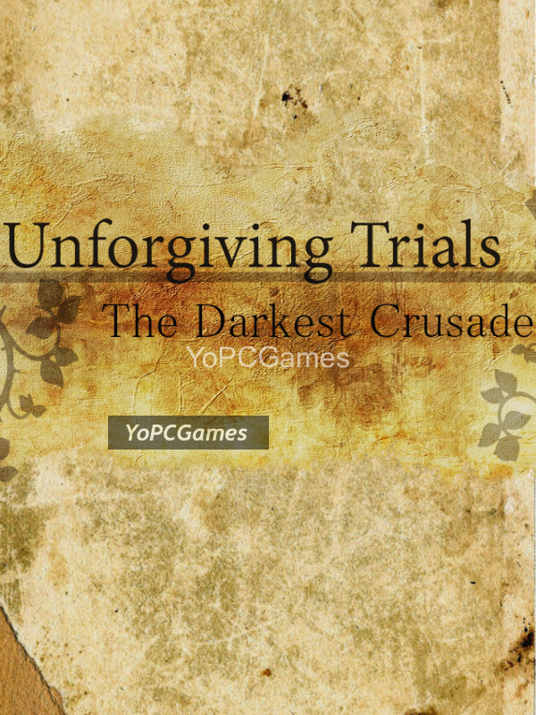 unforgiving trials: the darkest crusade game