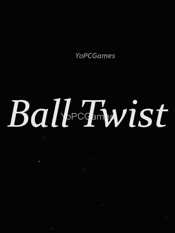 ball twist pc