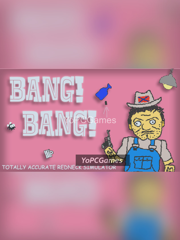 bang! bang! totally accurate redneck simulator poster