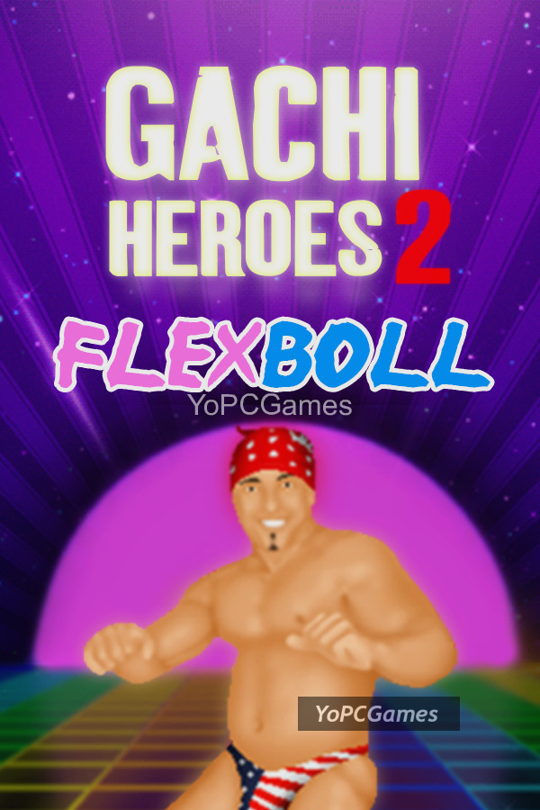 gachi heroes 2: flexboll pc game