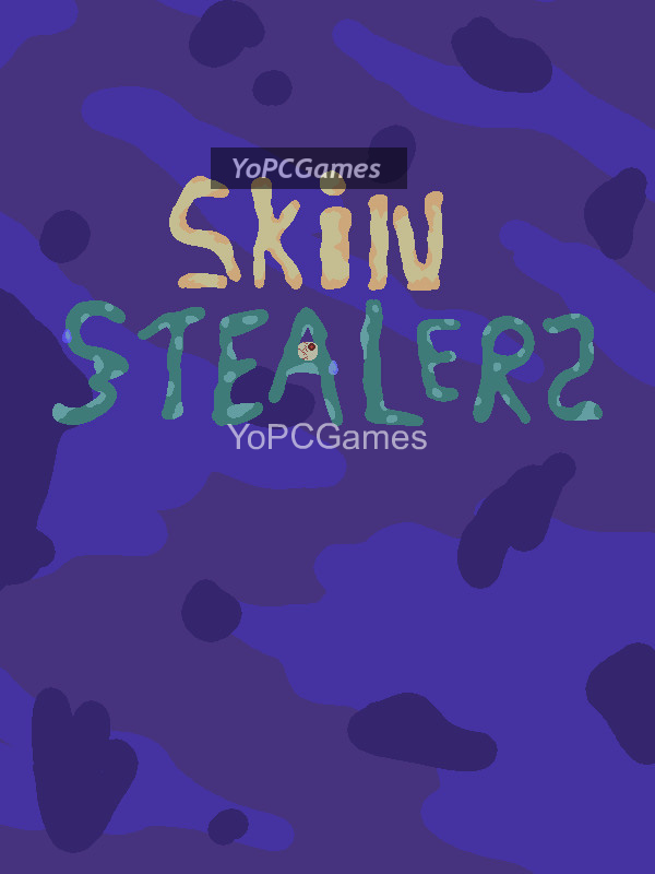skin stealers for pc