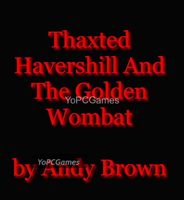 thaxted havershill and the golden wombat game