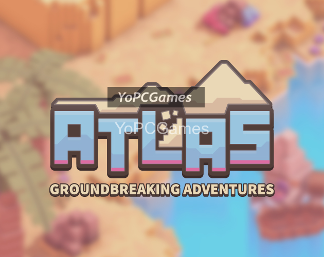 atlas: groundbreaking adventures game