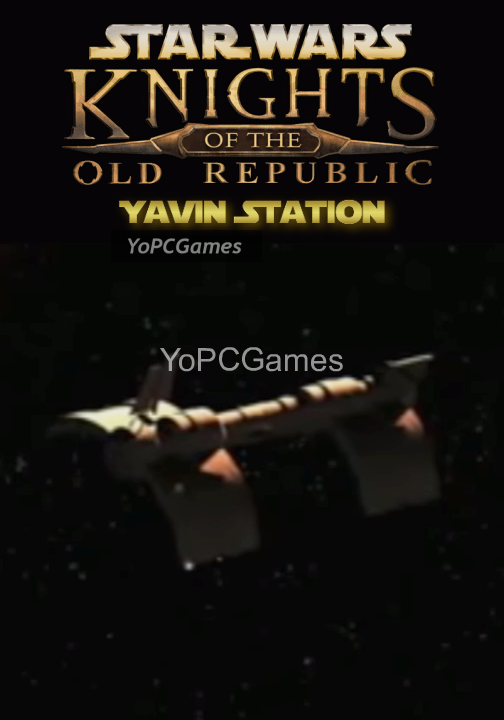 star wars: knights of the old republic - yavin station pc game