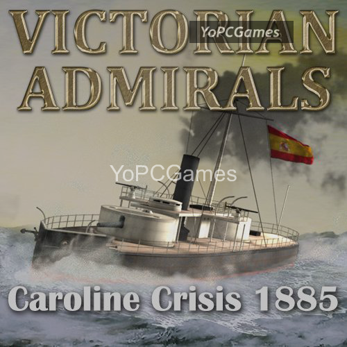 victorian admirals: caroline crisis 1885 for pc