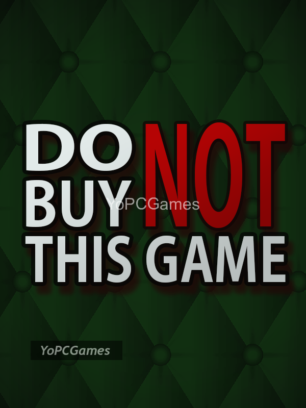 do not buy this game pc game