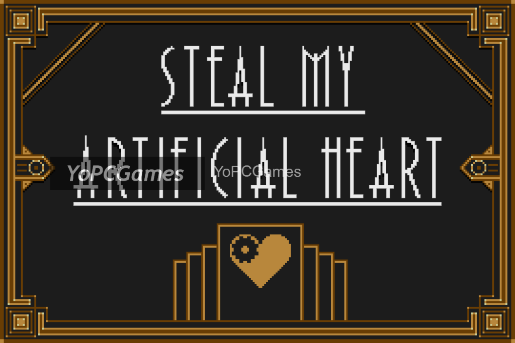 steal my artificial heart for pc