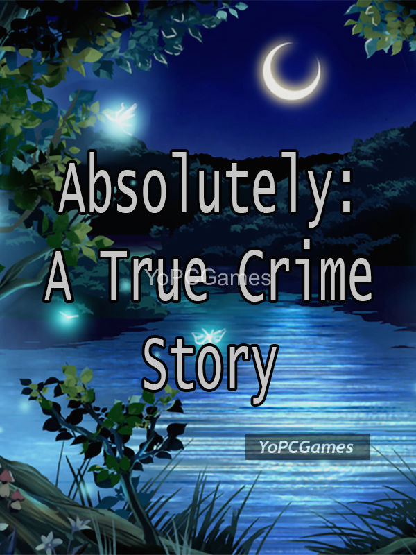 absolutely: a true crime story pc game