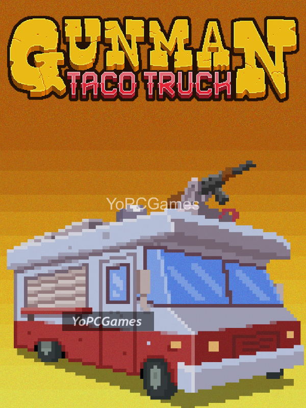 gunman taco truck pc