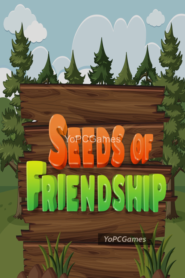 seeds of friendship for pc