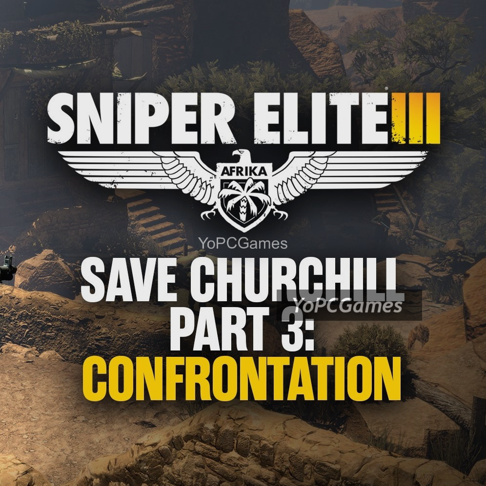 sniper elite iii: save churchill part 3 - confrontation for pc