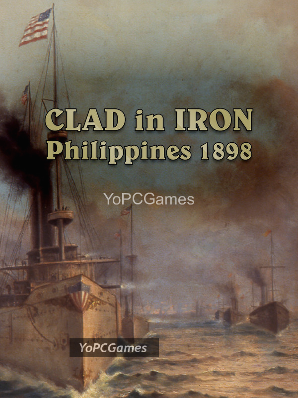 clad in iron: philippines 1898 for pc