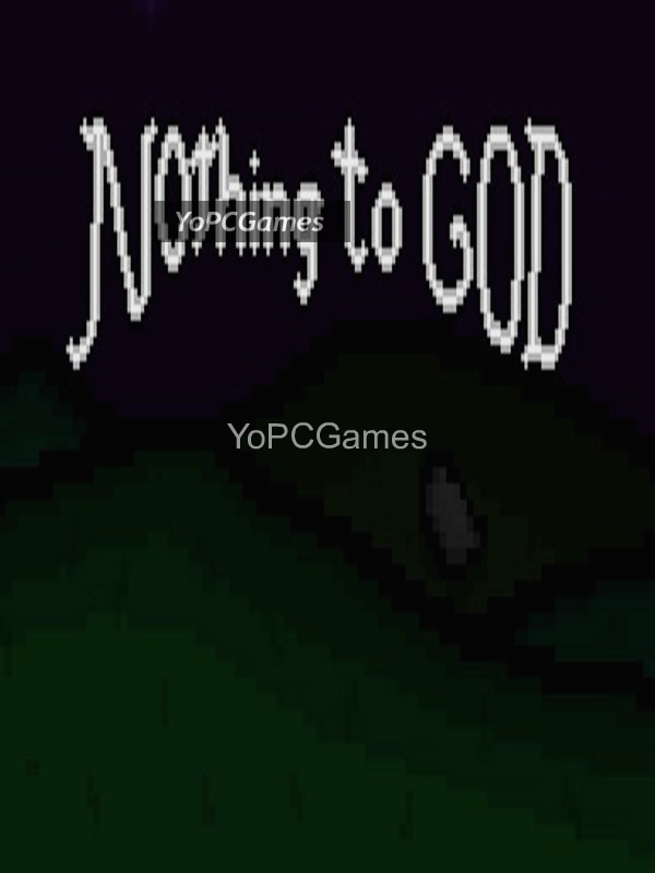 nothing to god pc game