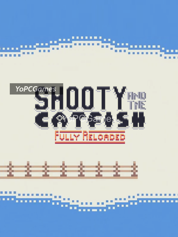 shooty and the catfish: fully reloaded cover
