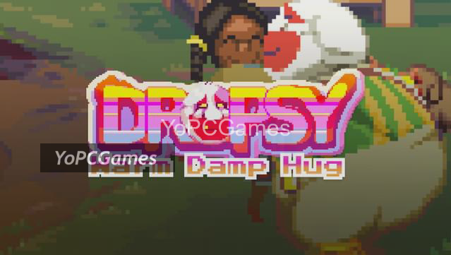 dropsy: warm damp hug game