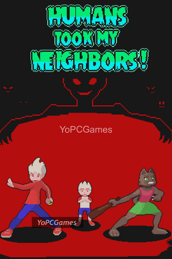 humans took my neighbors! cover