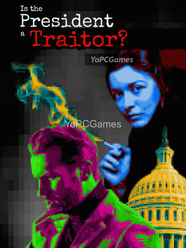 is the president a traitor? pc