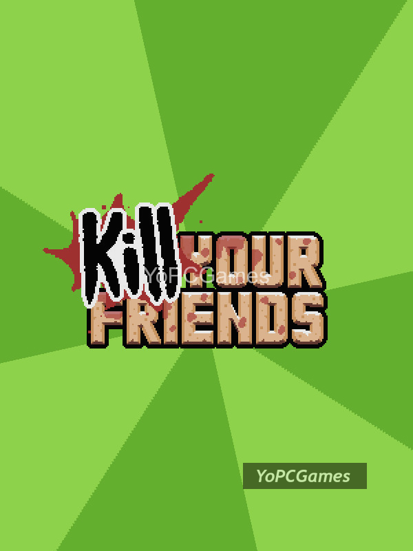 kill your friends pc game