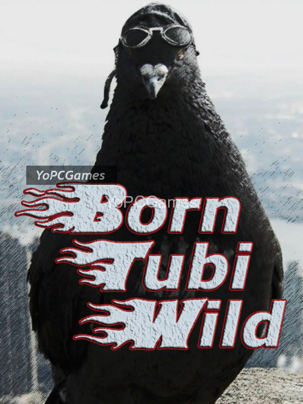 born tubi wild pc game
