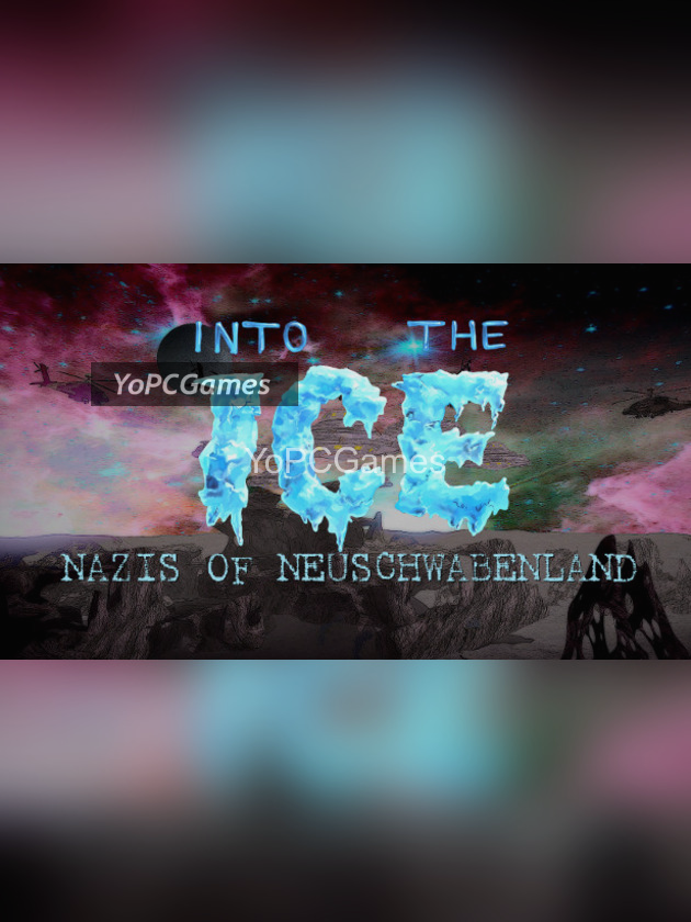 into the ice: nazis of neuschwabenland pc