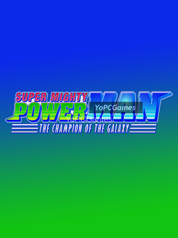 super mighty power man – the champion of the galaxy poster