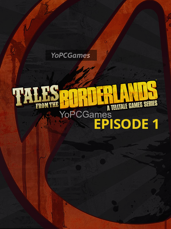 tales from the borderlands: episode 1 - zer0 sum game