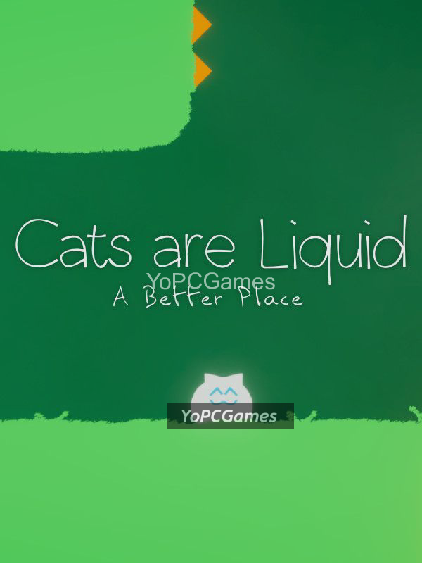 cats are liquid - a better place for pc