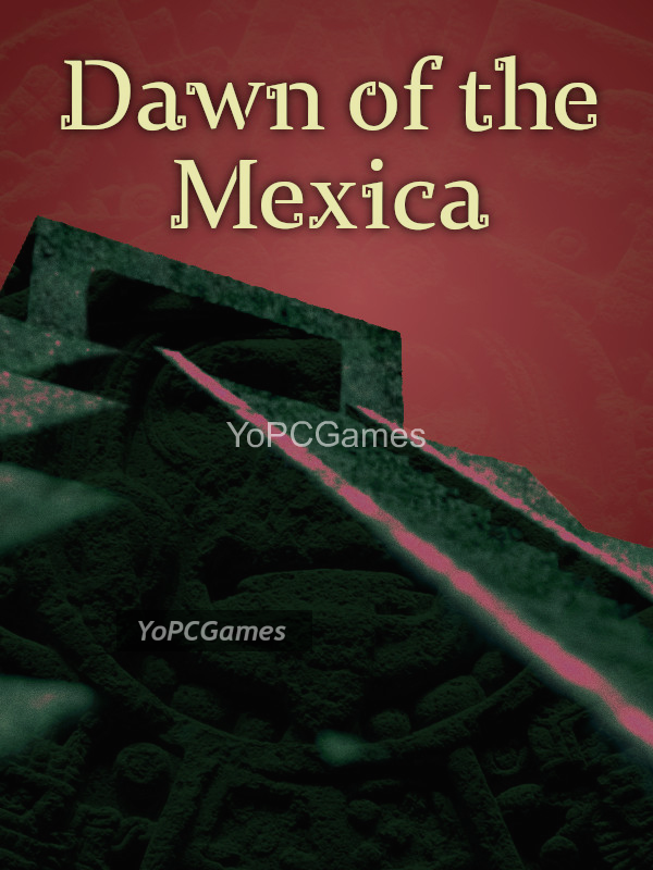 dawn of the mexica poster