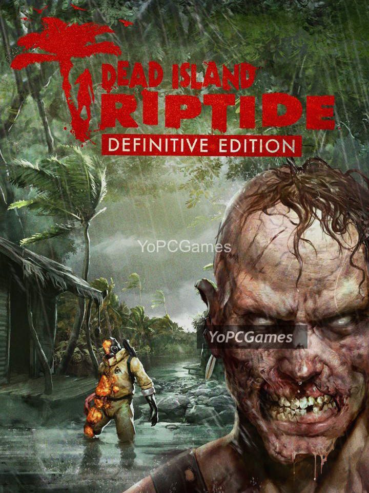 dead island: riptide - definitive edition pc game