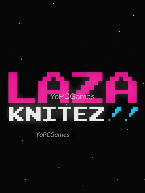 laza knitez!! for pc