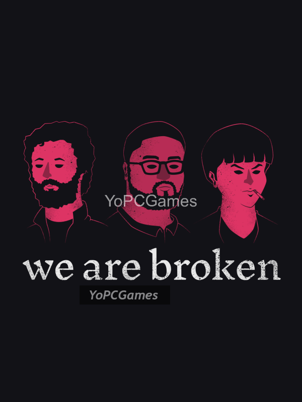 we are broken pc