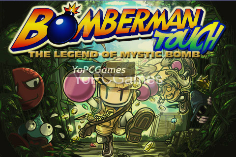bomberman touch: the legend of mystic bomb pc game