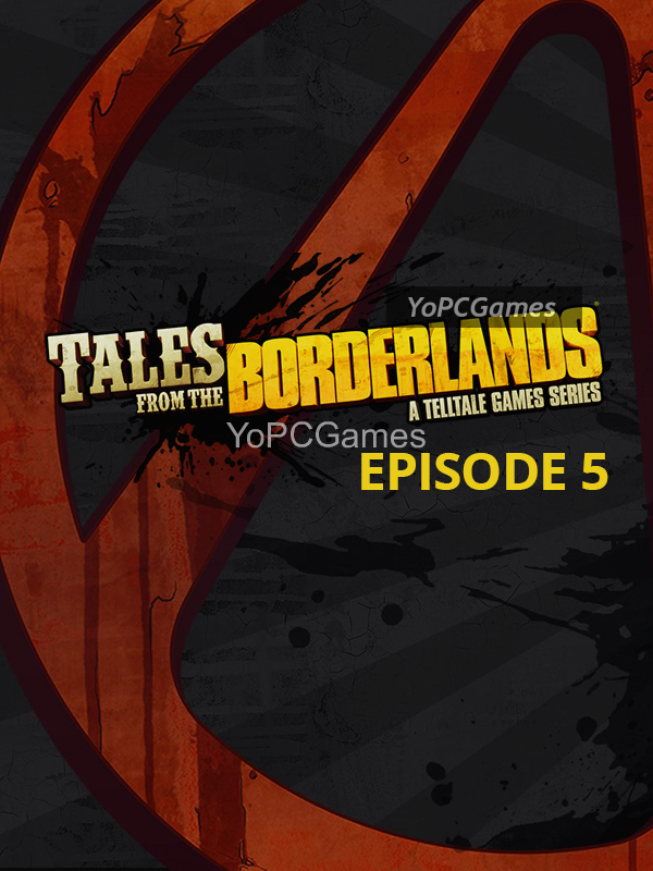 tales from the borderlands: episode 5 - the vault of the traveler pc