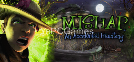 mishap: an accidental haunting game