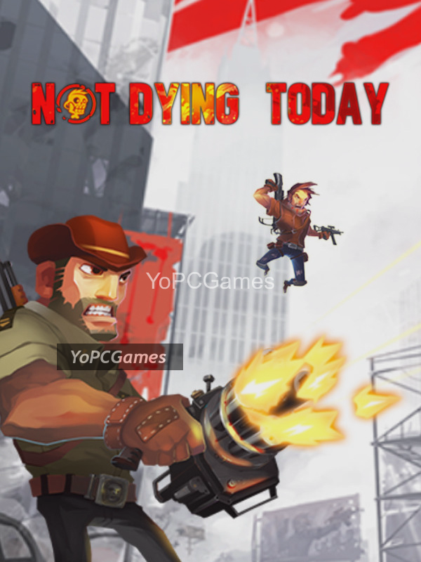 not dying today pc