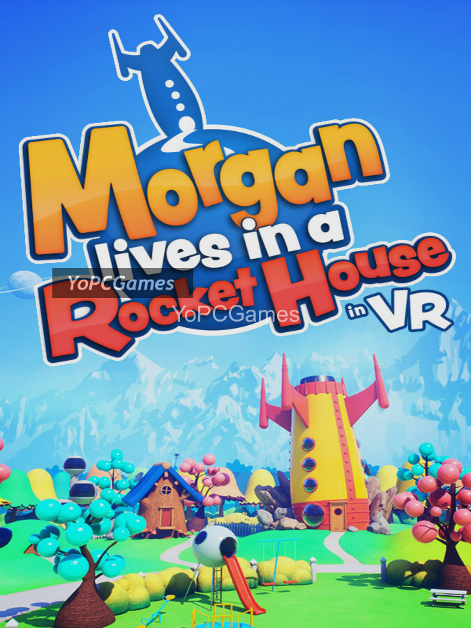 morgan lives in a rocket house in vr for pc
