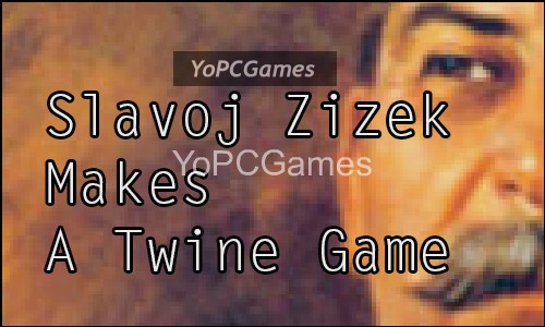 slavoj Žižek makes a twine game game