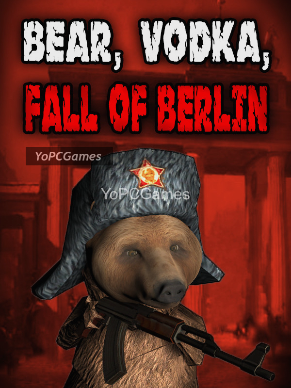 bear, vodka, fall of berlin! pc