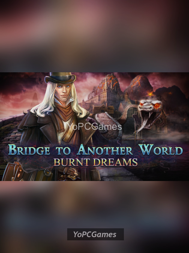 bridge to another world: burnt dreams - collector