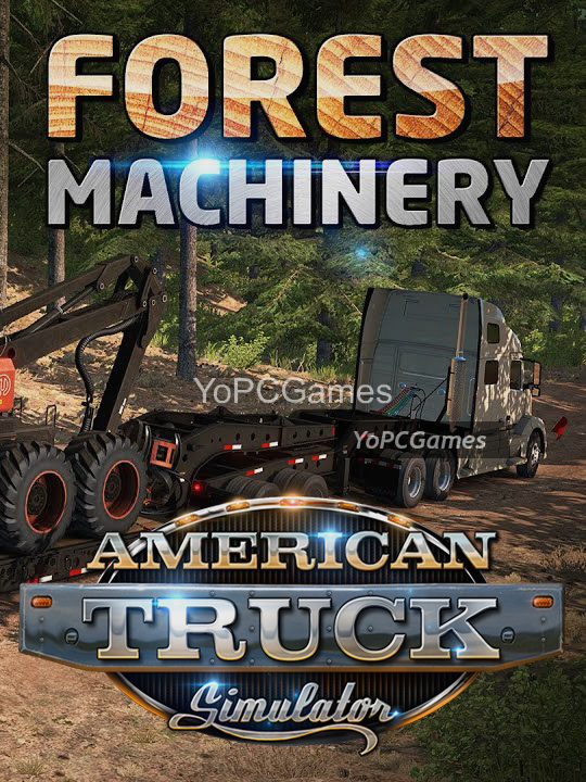 american truck simulator: forest machinery game