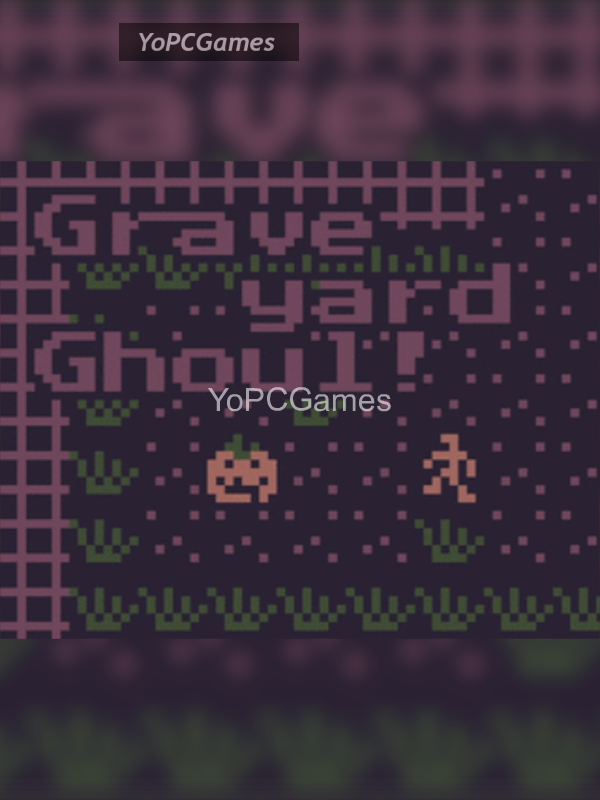 graveyard ghoul! for pc